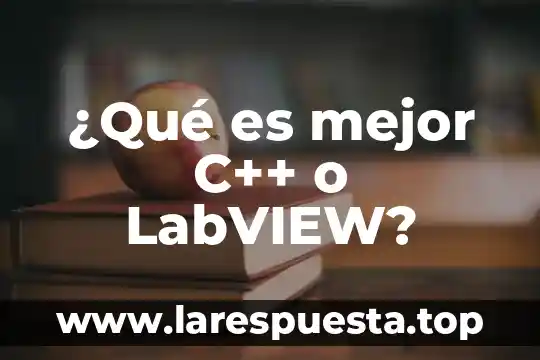 ¿Qué es mejor C++ o LabVIEW?