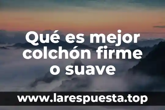 Que es mejor pcm o dolby 7 Qué es mejor colchón firme o suave