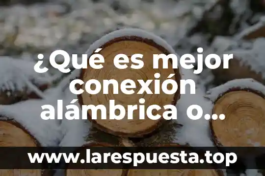 Que es una red inalambrica malla 6 ¿Qué es mejor conexión alámbrica o inalámbrica?