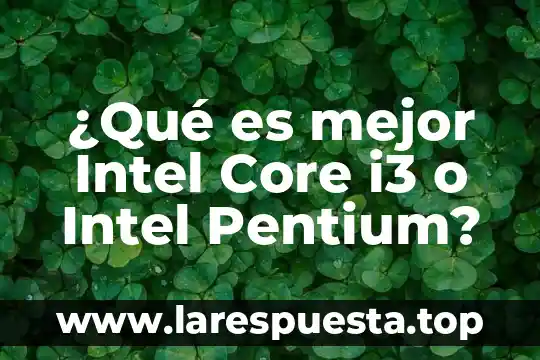 ¿Qué es mejor Intel o AMD para programar? 8 ¿Qué es mejor Intel Core i3 o Intel Pentium?