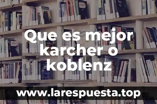 Que es mejor karcher o koblenz