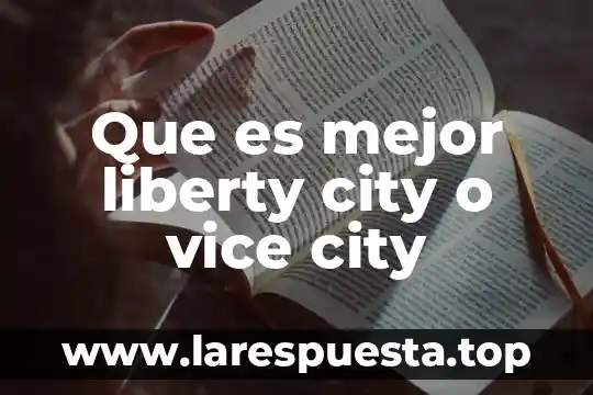 Que es mejor liberty city o vice city