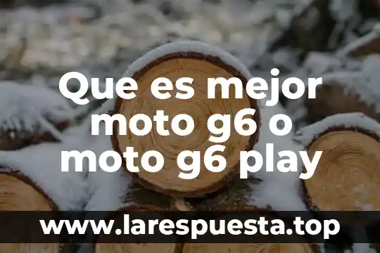 Google play gráfico de la función que es 5 Que es mejor moto g6 o moto g6 play