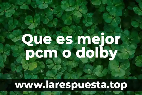 Qué es mejor redmi o a 8 Que es mejor pcm o dolby