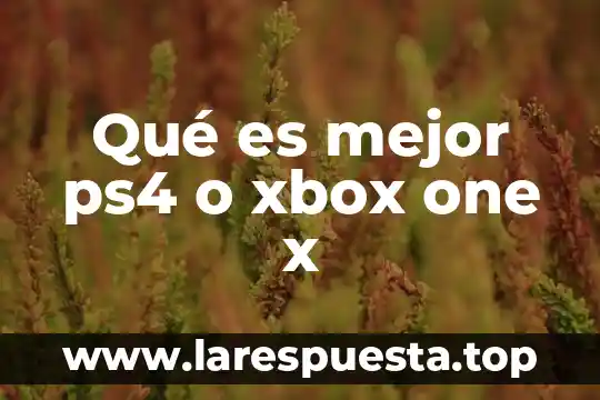 Qué es mejor Xbox One S o PS4 2017 3 Qué es mejor ps4 o xbox one x