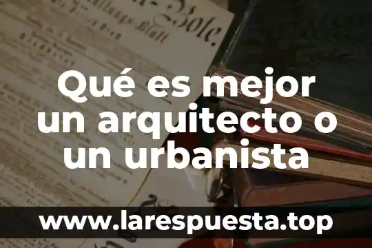 Que es ser arquitecto yahoo 5 Qué es mejor un arquitecto o un urbanista