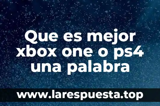 Qué es mejor Xbox One S o PS4 2017 4 Que es mejor xbox one o ps4 una palabra