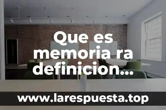 Que es memoria ra definicion breve