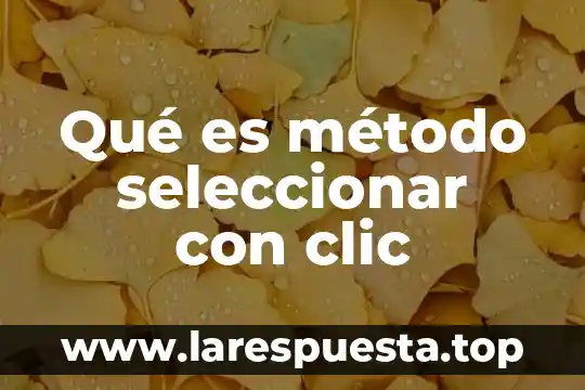 Que es seleccionar columnas en excel 5 Qué es método seleccionar con clic