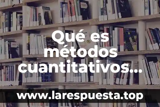 Que es la optimizacion de proceso 5 Qué es métodos cuantitativos de optimización