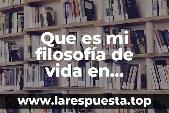 Que es ser un topo 8 Que es mi filosofía de vida en definición