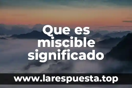 Que es miscible significado