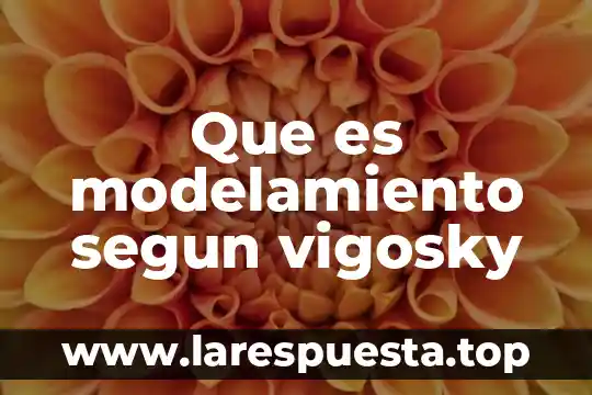 Que es el aprendizaje por modelamiento 5 Que es modelamiento segun vigosky