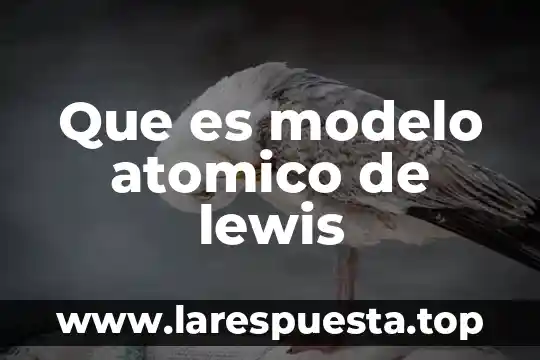Que es modelo atomico de lewis