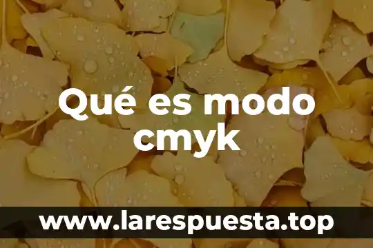 Que es un modo hiperactivo 4 Qué es modo cmyk