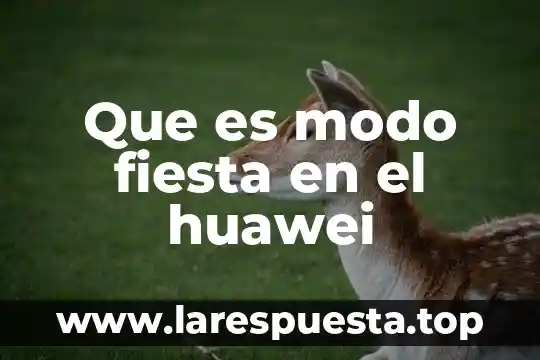 Que es un modo hiperactivo 3 Que es modo fiesta en el huawei