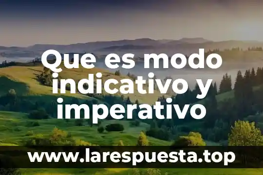 Que es el presente indicativo en frances 8 Que es modo indicativo y imperativo
