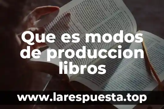 Qué es el modo de producción natural 4 Que es modos de produccion libros