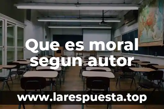 Que es moral segun autor