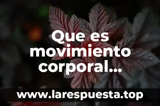 Índice masa corporal que es 8 Que es movimiento corporal humano