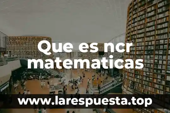Que es ncr matematicas