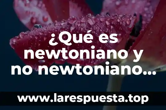Que es la divicion y ejemplos 3 ¿Qué es newtoniano y no newtoniano con ejemplos?