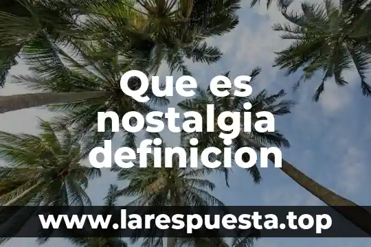 Que es nostalgia definicion