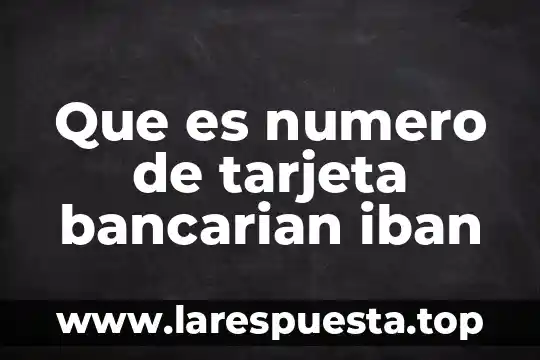 Que es nutricion como proceso fisiologico 7 Que es numero de tarjeta bancarian iban