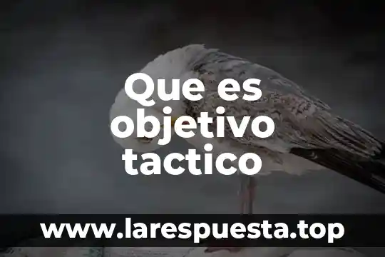 Qué es un objetivo táctico de un hotel 4 Que es objetivo tactico