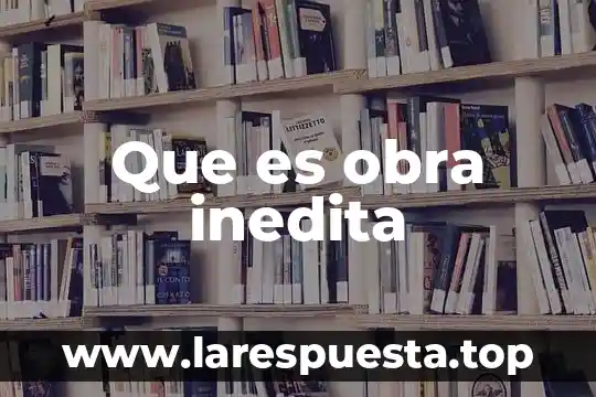 Que es obra inedita