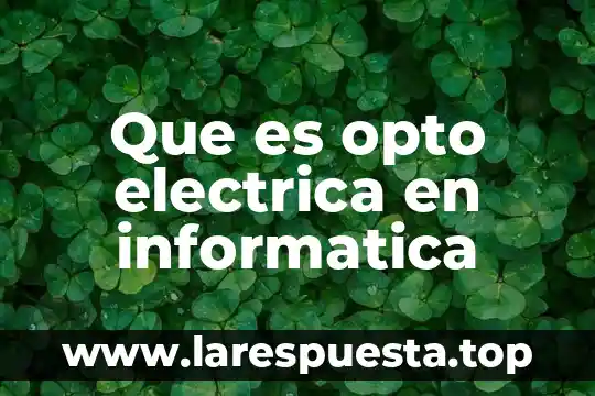 Que es opto electrica en informatica