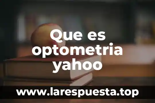 Que es limite de una funcion concepto yahoo 8 Que es optometria yahoo