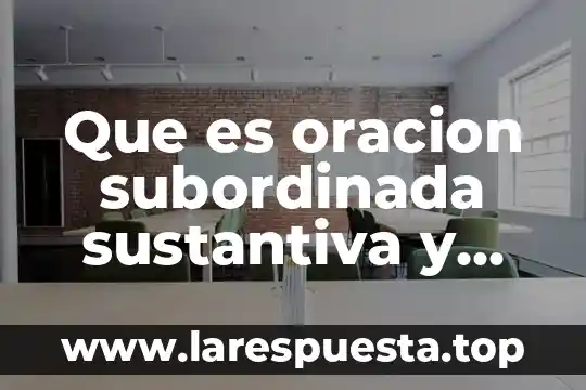 Que es la adjetivacion abundante ejemplos 5 Que es oracion subordinada sustantiva y ejemplos