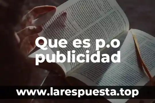 Que es p.o publicidad