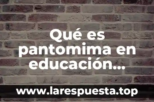 Qué es pantomima en educación física