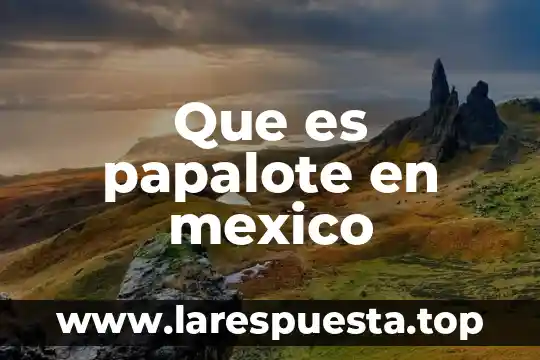 Que es tratamiento hifu para miomas en mexico 5 Que es papalote en mexico