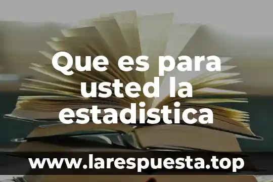 Limites de confianza estadística que es 4 Que es para usted la estadistica