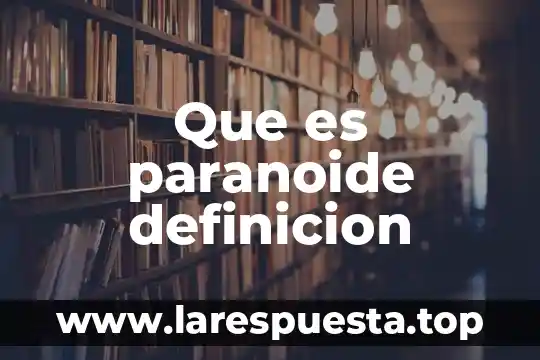 Que es paranoide definicion