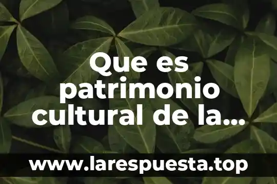 Qué es un cuadrilátero y ejemplos 7 Que es patrimonio cultural de la humanidad chile