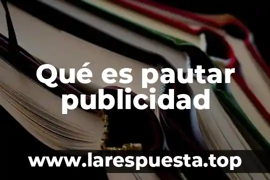 Qué es pautar publicidad