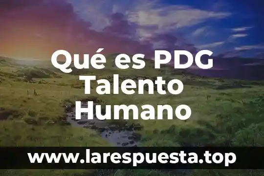 Que es un plan de carrera gestion de talento 6 Qué es PDG Talento Humano