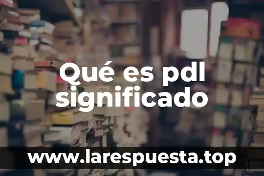 Qué es pdl significado