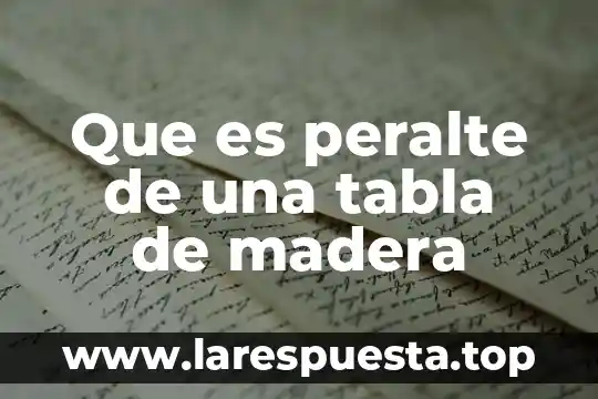 Que es una tabla a2 7 Que es peralte de una tabla de madera
