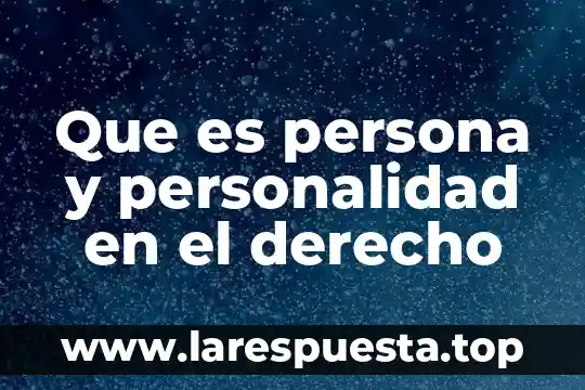 Qué es personalidad según francis bacon 8 Que es persona y personalidad en el derecho