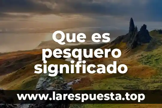 Que es pesquero significado