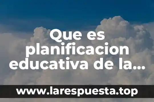 Que es planificacion educativa de la carrera profesional