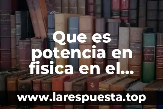 Que es potencia en fisica en el limado de piezas