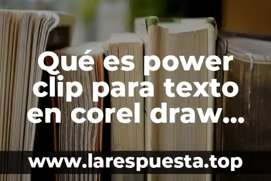 Qué es power clip para texto en corel draw x6