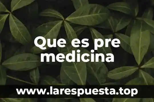Que es pre medicina