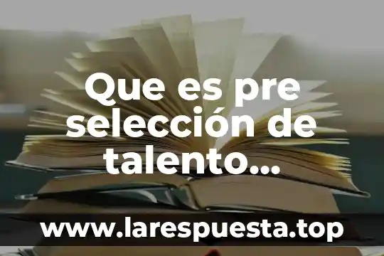 Que es un plan de carrera gestion de talento 3 Que es pre selección de talento humano